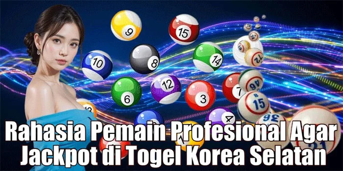 Rahasia Pemain Profesional Agar Jackpot di Togel Korea Selatan