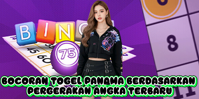 Bocoran Togel Panama Berdasarkan Pergerakan Angka Terbaru
