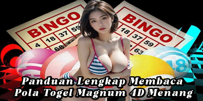 Panduan Lengkap Membaca Pola Togel Magnum 4D Menang